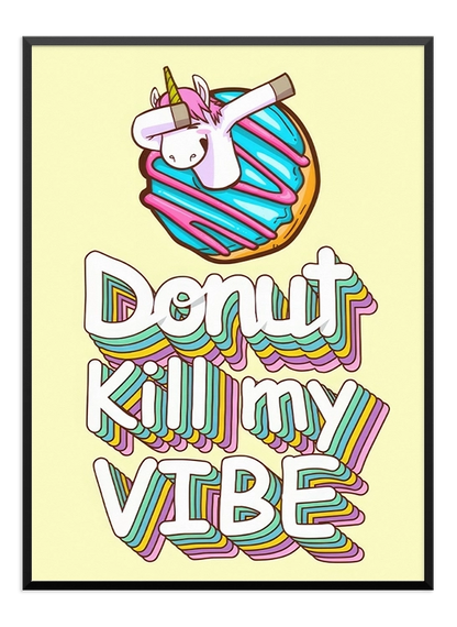 Donut Kill My Vibe Poster - Wallpicture