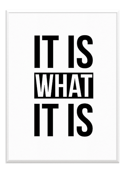 IT IS WHAT IT IS - Wallpicture