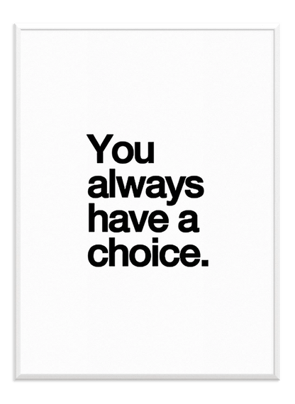 You Always Have a Choice - Wallpicture