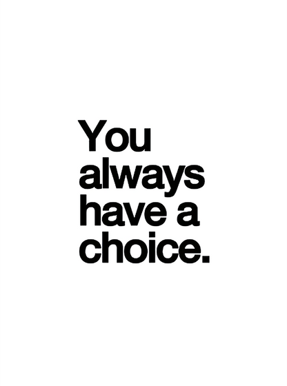 You Always Have a Choice - Wallpicture