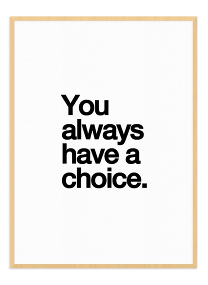 You Always Have a Choice - Wallpicture